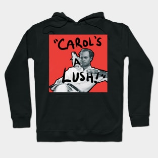 carol's a lush! Hoodie